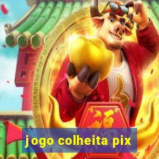 jogo colheita pix