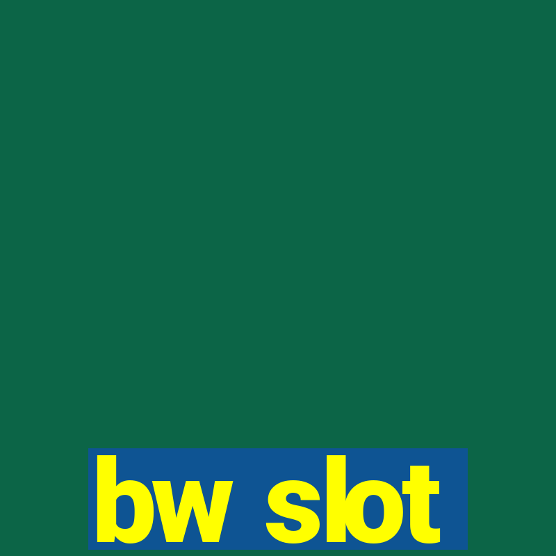 bw slot