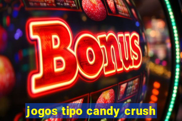 jogos tipo candy crush