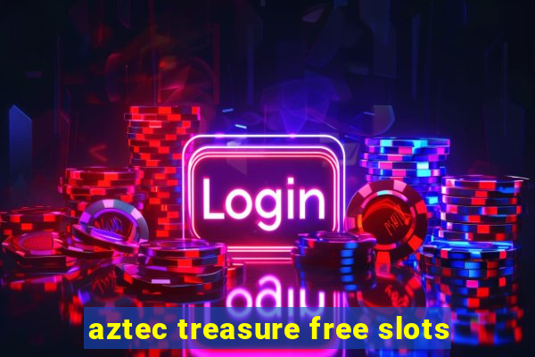 aztec treasure free slots