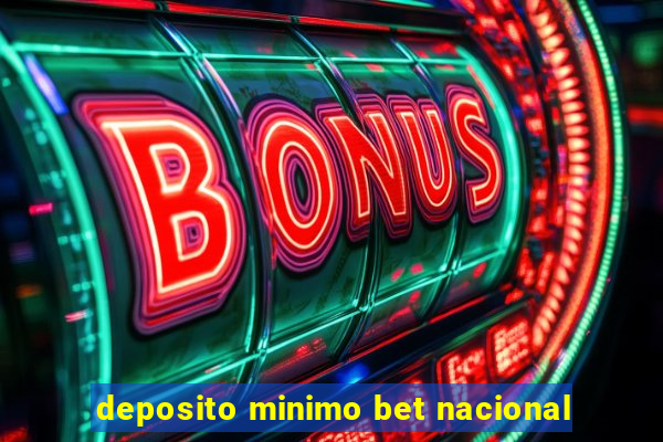 deposito minimo bet nacional