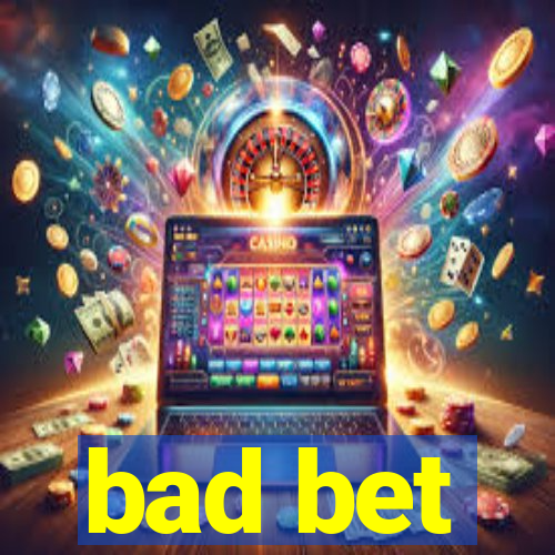 bad bet