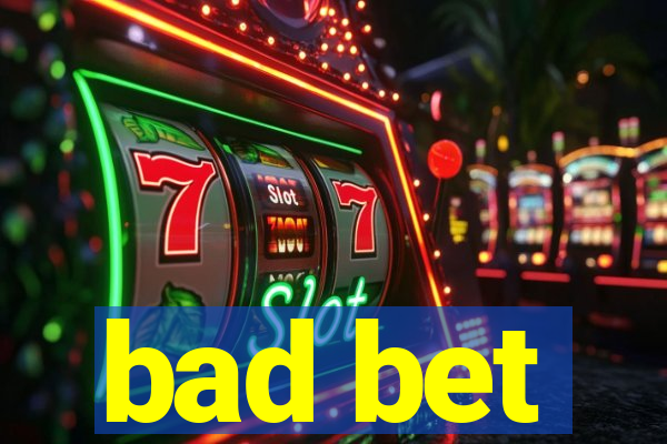 bad bet