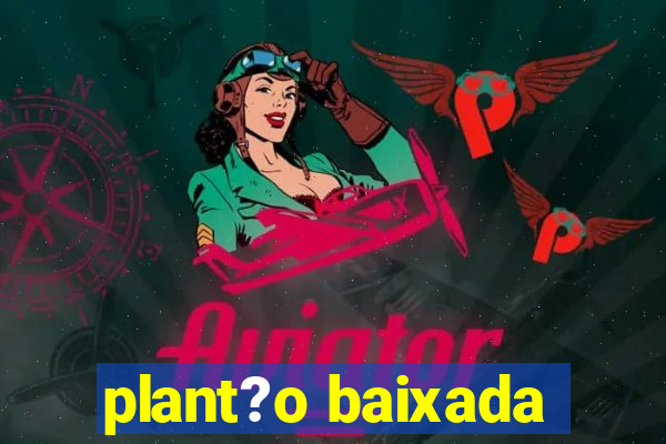 plant?o baixada