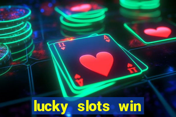 lucky slots win real cash 777