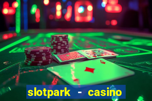 slotpark - casino slot games