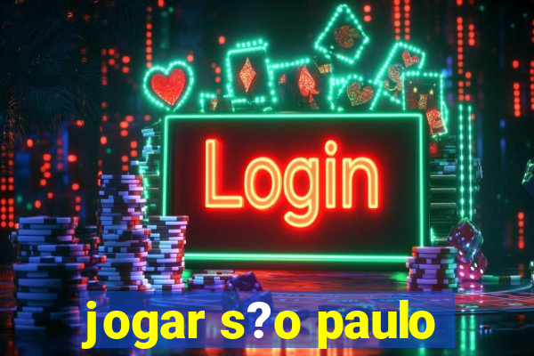 jogar s?o paulo