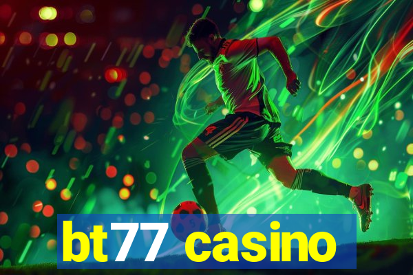 bt77 casino