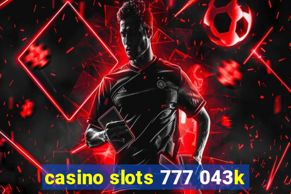 casino slots 777 043k