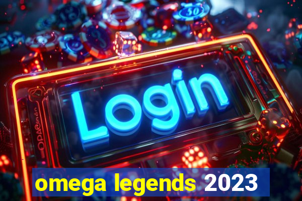 omega legends 2023