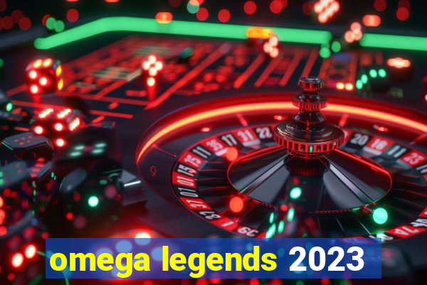 omega legends 2023