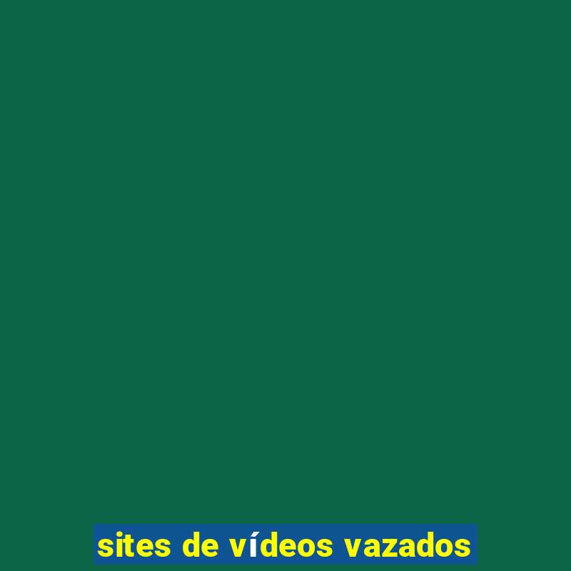 sites de vídeos vazados