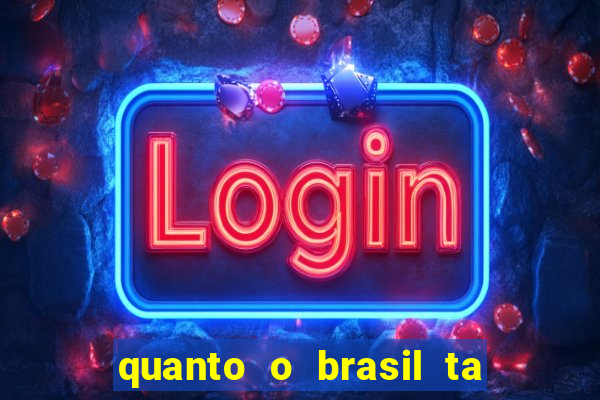 quanto o brasil ta pagando no jogo de hoje