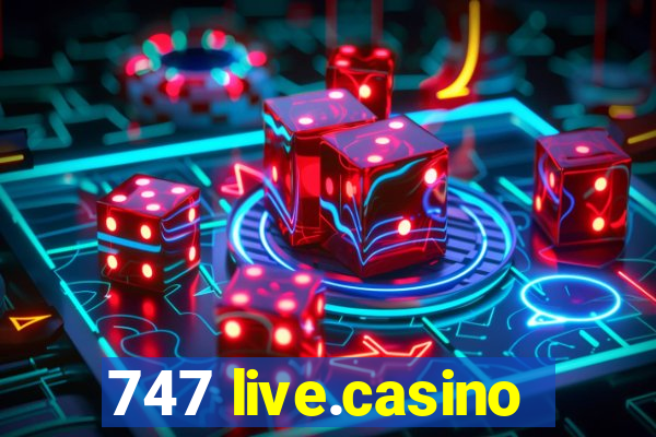 747 live.casino