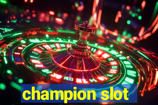 champion slot