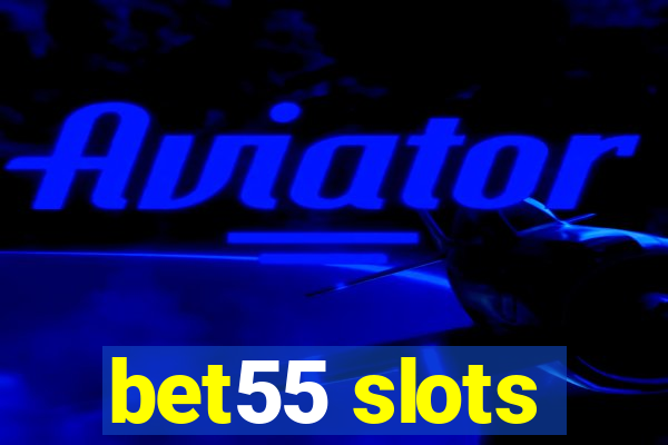 bet55 slots