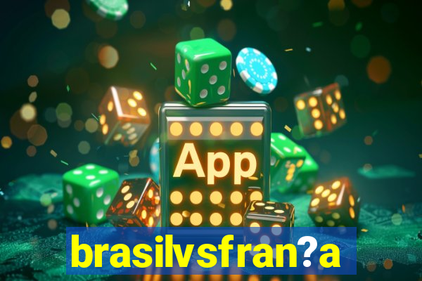 brasilvsfran?a