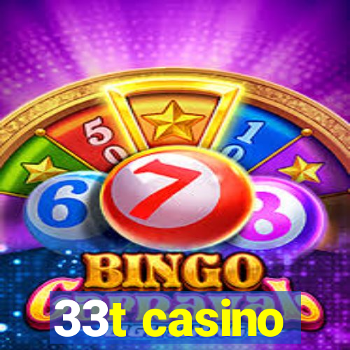 33t casino