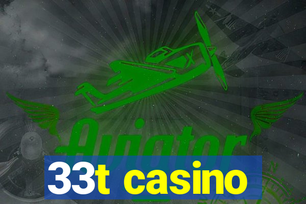 33t casino