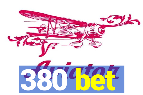 380 bet