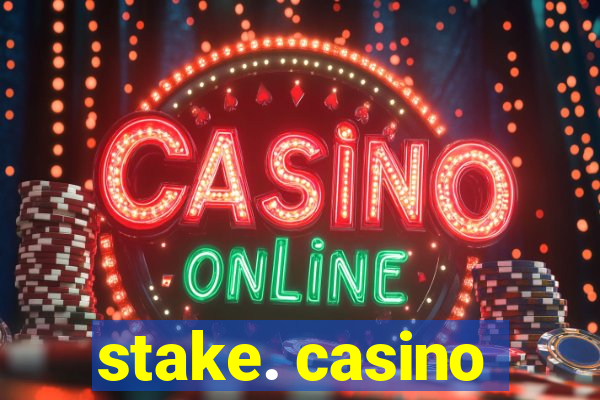 stake. casino