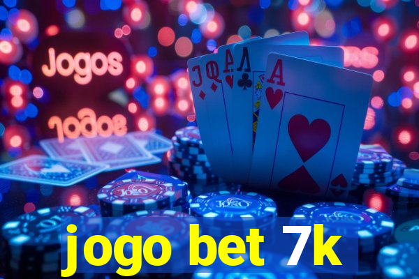 jogo bet 7k