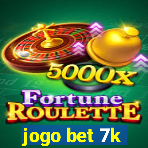 jogo bet 7k