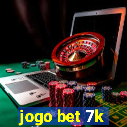 jogo bet 7k