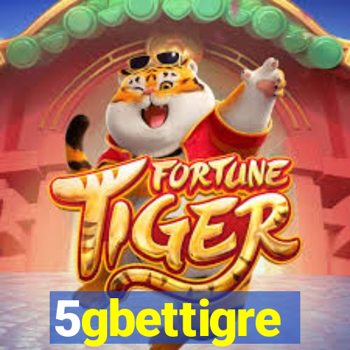 5gbettigre