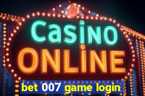 bet 007 game login