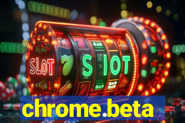 chrome.beta