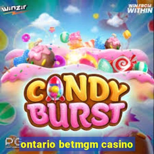 ontario betmgm casino