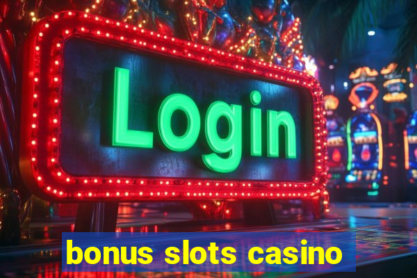 bonus slots casino