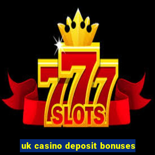 uk casino deposit bonuses