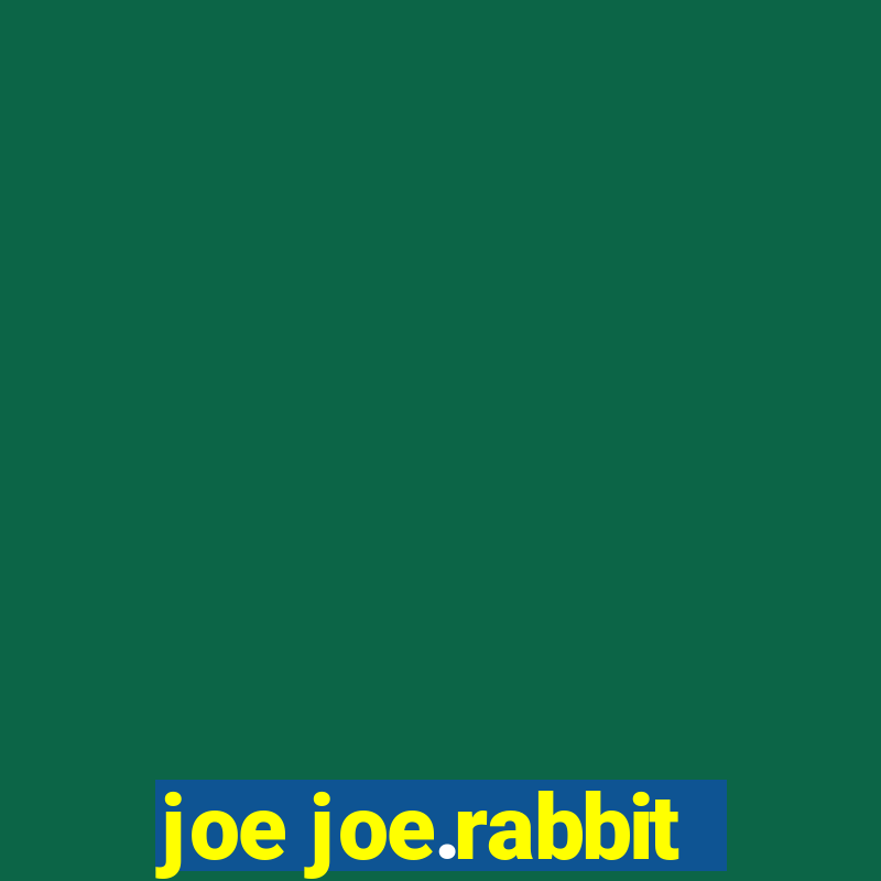 joe joe.rabbit