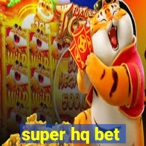 super hq bet