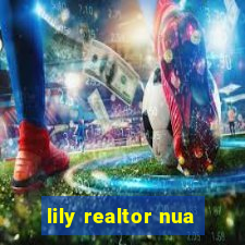 lily realtor nua