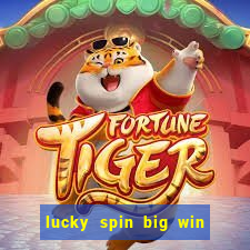 lucky spin big win real money