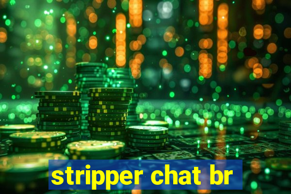 stripper chat br