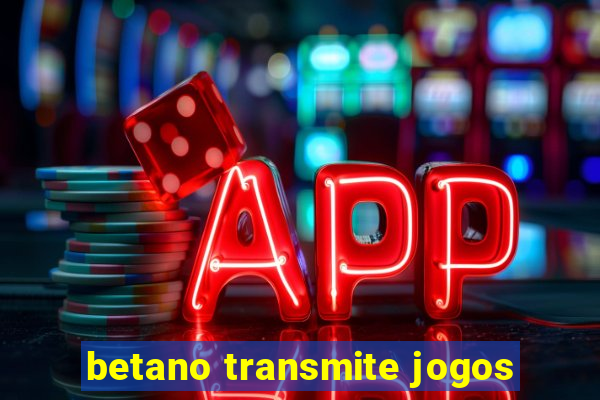 betano transmite jogos