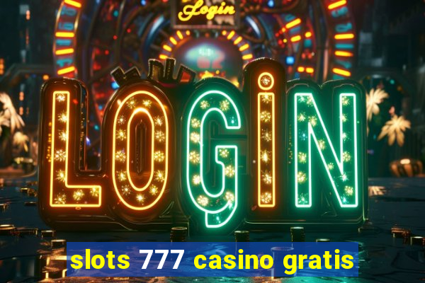 slots 777 casino gratis