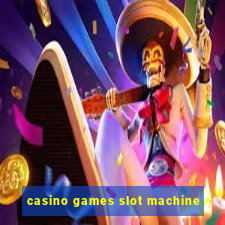 casino games slot machine