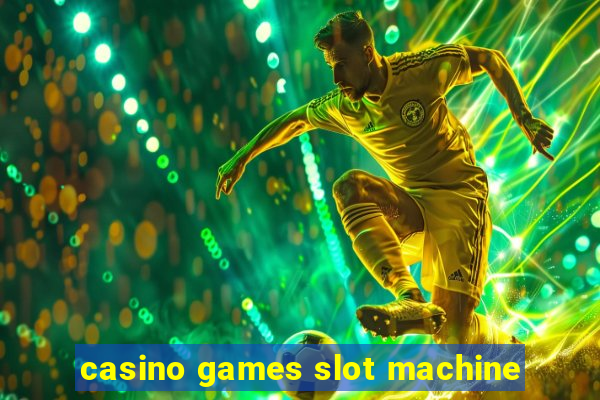 casino games slot machine