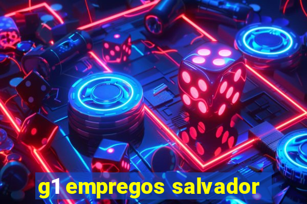 g1 empregos salvador