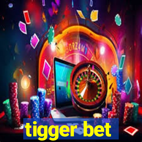 tigger bet