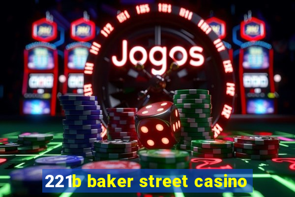 221b baker street casino