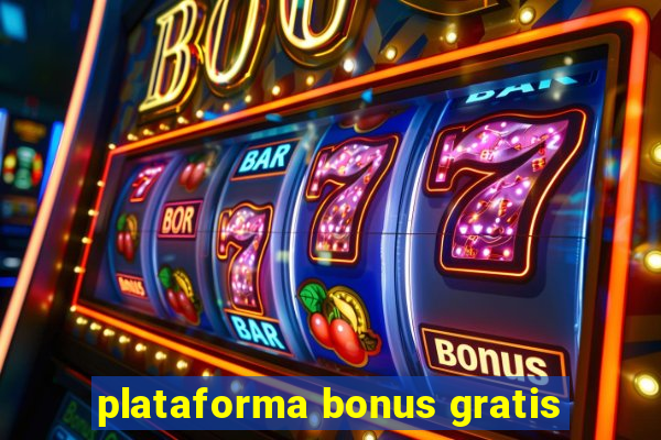 plataforma bonus gratis