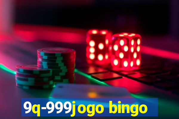 9q-999jogo bingo