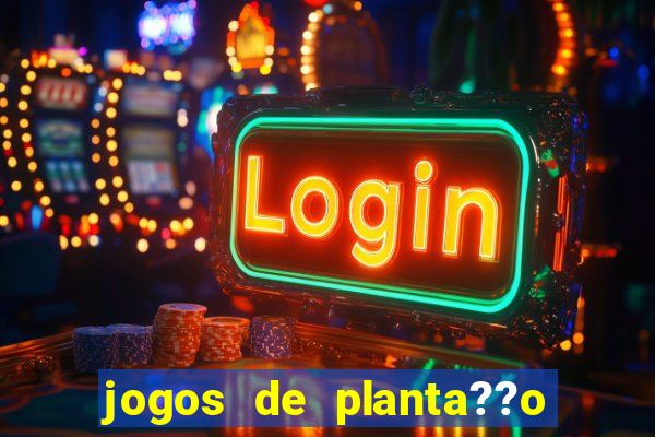 jogos de planta??o e colheita