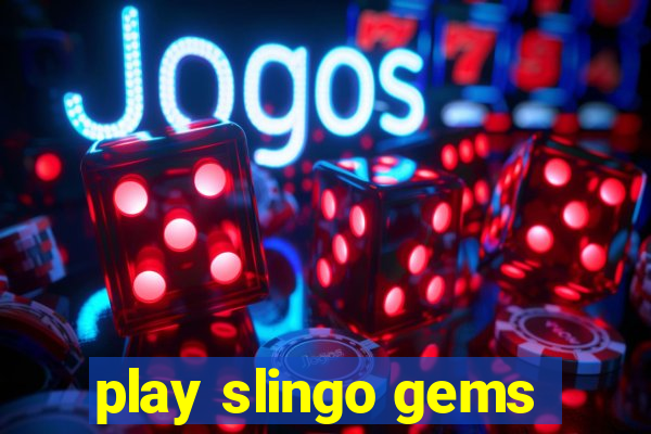 play slingo gems